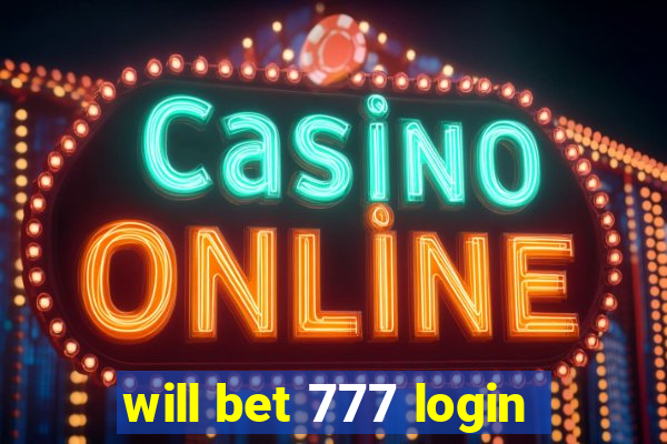 will bet 777 login